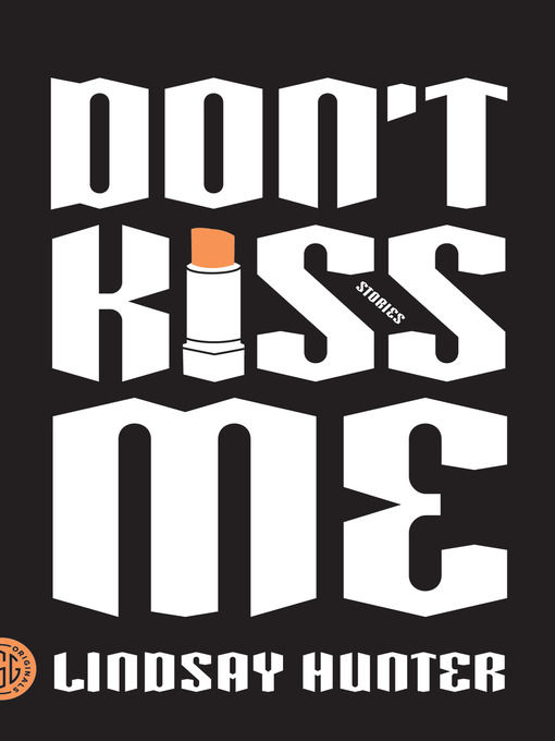 Title details for Don't Kiss Me by Lindsay Hunter - Wait list